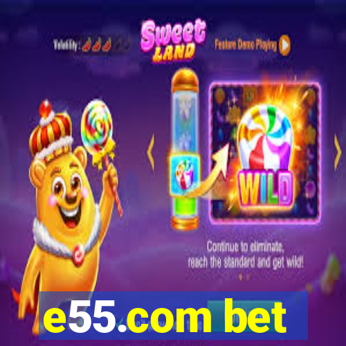 e55.com bet